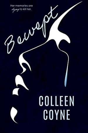 Bewept by Colleen Coyne