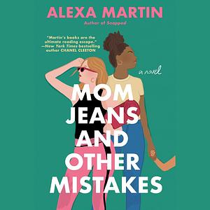 Mom Jeans and Other Mistakes by Alexa Martin