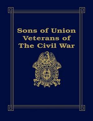 Sons of Union Veterans of the Civil War by Barbara Stahura