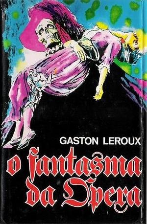 O Fantasma da Ópera by Gaston Leroux