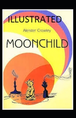 Moonchild Illustrated by Aleister Crowley