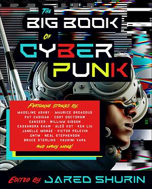 The Big Book of Cyberpunk by Jared Shurin