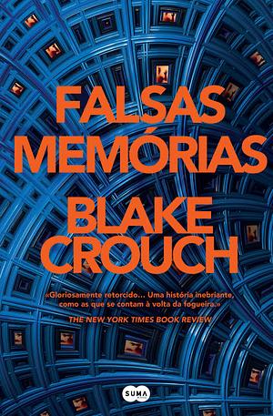 Falsas Memórias by Blake Crouch, Blake Crouch