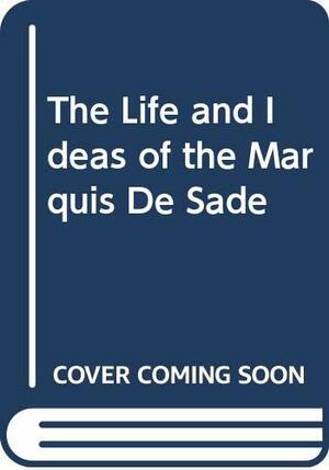 The Life and Ideas of the Marquis de Sade by Geoffrey Gorer