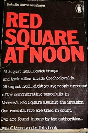 Red Square At Noon by Natalþja Gorbanevskaja, Natalya Gorbanevskaya