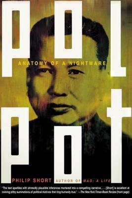 Pol Pot: Anatomy of a Nightmare by Philip Short