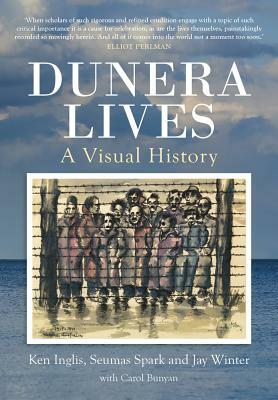 Dunera Lives: A Visual History by Seumus Spark, Ken Inglis, Jay Winter