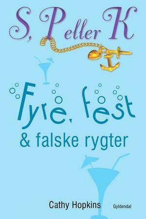 Fyre, fest og falske rygter by Cathy Hopkins, Astrid Heise-Fjeldgren, Mathilde Eusebius