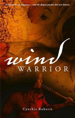 Wind Warrior by Cynthia Roberts