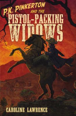 P.K. Pinkerton and the Pistol-Packing Widows by Caroline Lawrence