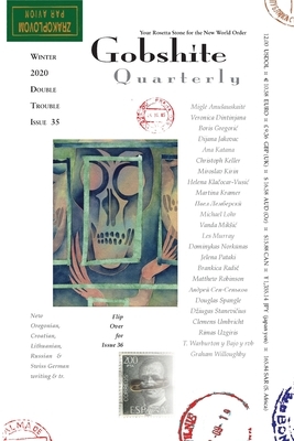 Gobshite Quarterly #35/36, Double Trouble Winter/Spring 2020: Your Rosetta Stone For the New World Order by Nastashia Minto, Matthew Robinson, Les Murray