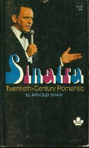 Sinatra: Twentieth-Century Romantic by Arnold Shaw