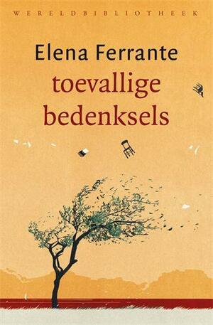 Toevallige bedenksels by Elena Ferrante