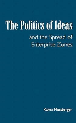 The Politics of Ideas and the Spread of Enterprise Zones by Karen Mossberger