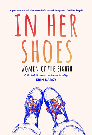In Her Shoes: Women of the Eighth: A Memoir and Anthology by Erin Darcy