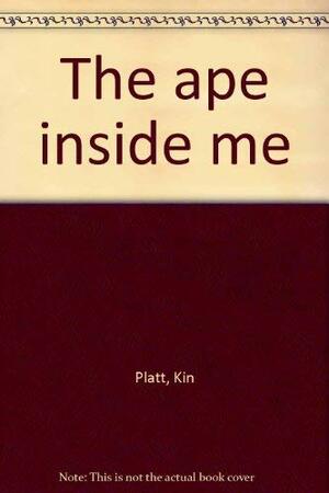 The Ape Inside Me by Kin Platt