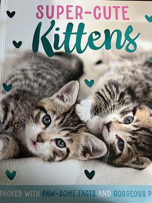 Super-Cute Kittens by Mary Atkinson