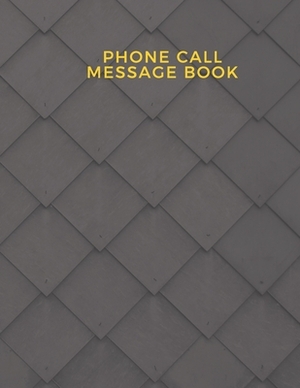 Phone Call Message Book: Follow Up Phonebook, Phone Call Record, Track Phone Calls Messages and Voice Mails with This Unique Logbook for Busine by Anne Johnson