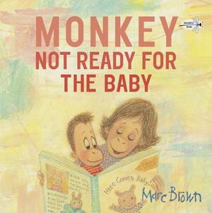 Monkey: Not Ready for the Baby by Marc Brown