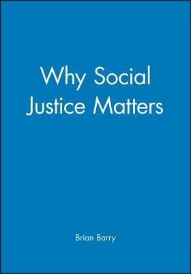 Why Social Justice Matters by Brian Barry