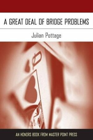 A Great Deal of Bridge Problems by Julian Pottage