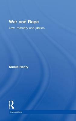 War and Rape: Law, Memory and Justice by Nicola Henry