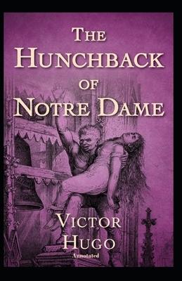 The Hunchback of Notre Dame Annotated by Victor Hugo