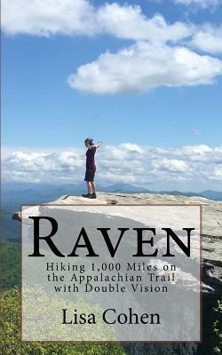 Raven: Hiking 1,000 Miles on the Appalachian Trail with Double Vision by Lisa Cohen