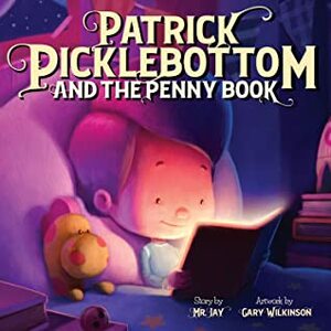 Patrick Picklebottom and the Penny Book by Gary Wilkinson, Mr. Jay