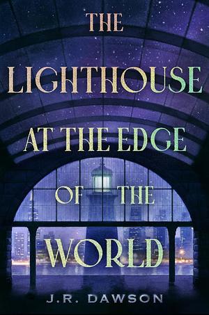 The Lighthouse at the Edge of the World by J.R. Dawson