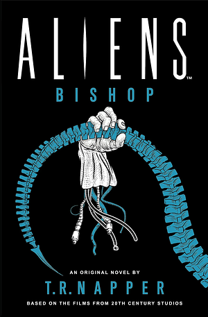 Aliens: Bishop by T.R. Napper