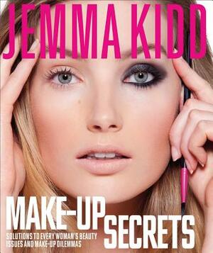 Jemma Kidd Make-Up Secrets: Solutions to Every Woman's Beauty Issues and Make-Up Dilemmas by Jemma Kidd