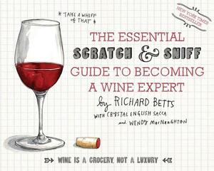 The Essential Scratch & Sniff Guide to Becoming a Wine Expert by Richard Betts