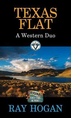 Texas Flat: A Western Duo by Ray Hogan