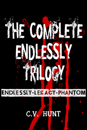 The Complete Endlessly Trilogy by C.V. Hunt