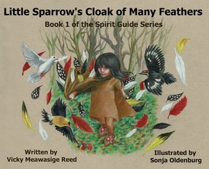 Little Sparrow's Cloak of Many Feathers by Vicky Meawasige Reed