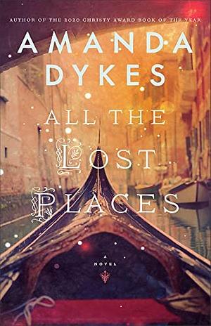 All the Lost Places by Amanda Dykes