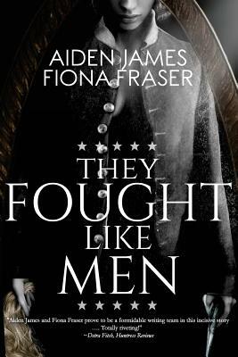 They Fought Like Men by Fiona Fraser, Aiden James
