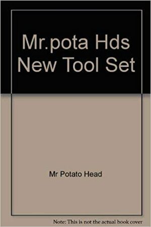 MR. Potato Head's New Tool Set by Debby Slier, Renzo Barto