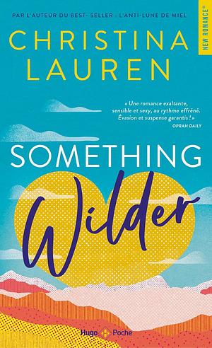 Something wilder  by Christina Lauren