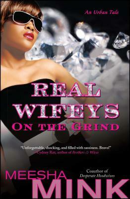 Real Wifeys: On the Grind: An Urban Tale by Meesha Mink