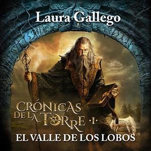 Crónicas de la torre I: El valle de los lobos by Laura Gallego