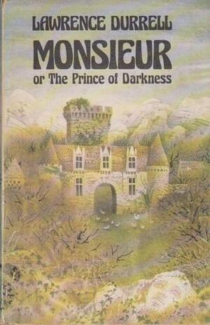 Monsieur, or The Prince of Darkness by Lawrence Durrell