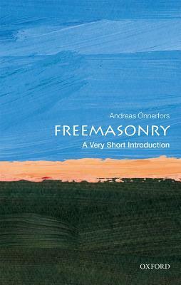 Freemasonry: A Very Short Introduction by Andreas Onnerfors