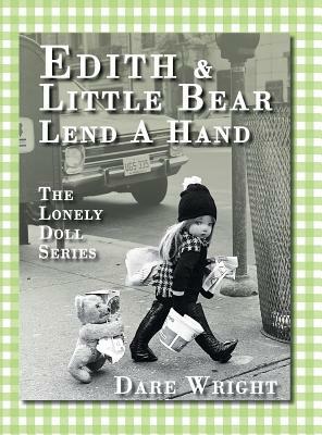 Edith And Little Bear Lend A Hand: The Lonely Doll Series by Dare Wright