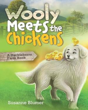 Wooly Meets The Chickens: A Huckleberry Farm Book by Susanne Blumer