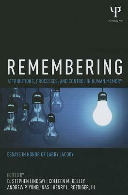 Remembering: Attributions, Processes, and Control in Human Memory by 