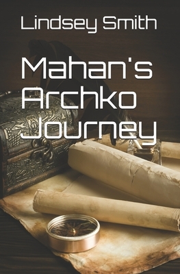 Mahan's Archko Journey by Lindsey Smith