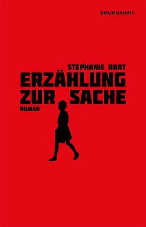 Erzählung zur Sache by Stephanie Bart