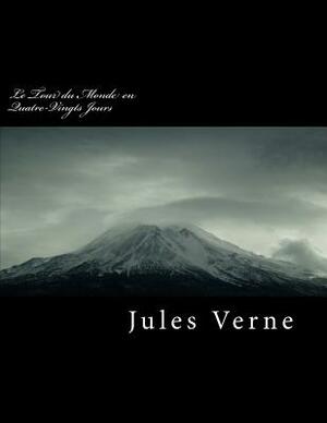 Le Tour Du Monde En Quatre Vingts Jours by Jules Verne